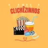 CLICHÊZINHOS 💖🎥