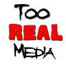 Too Real Media