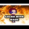 gachawithwade0