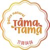 Tama Tama ~ Délice naturel