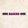 Om Bakso Om