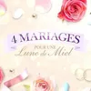 4 Mariages Pour 1 Lune de Miel