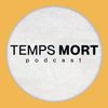 TEMPS MORT PODCAST