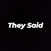 theysaid