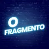 o.fragmento