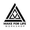 Make For Life Workshop