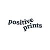 Positive Prints