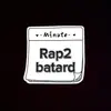 rap2batard22