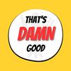 thatsdamngood_