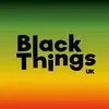 Black Things UK
