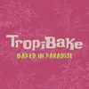 tropibake