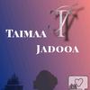 taimaa_jadooa