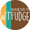 regulardoseofwtfudge