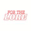 For The Lore
