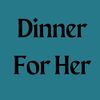 dinnerforher