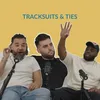 Tracksuits & Ties 🎙