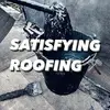 Satisfying Roofing🛠