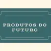 produtosdofuturo