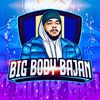 bigbodybajan