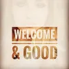 welcomeandgood