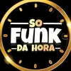 só funk da hora