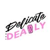 delicatebutdeadly