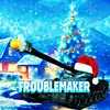 TroubIemaker