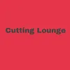 cuttinglounge