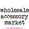 Wholesale Accessory Market