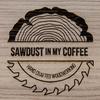 Sawdust in my Coffee