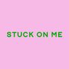 Stuck On Me Official