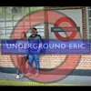 Underground Eric