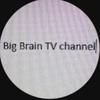 bigbraintvchannel