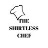 theshirtlesschef