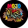 MOJO MUSIC LIVE