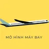 MÔ HÌNH MÁY BAY