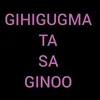 gihigugmatasaginoo