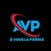 À VOUS LA PAROLE