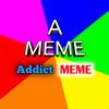 Addict MEME