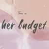 her.budget