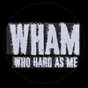 who_hard_as_me