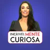 IncrivelMente Curiosa