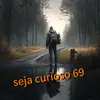 sejacurioso69