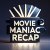 moviemaniacrecap