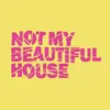 notmybeautifulhouse