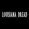 Louisiana Dread