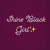 Shine Black Girl