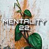 MENTALITY 22