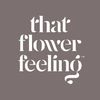 thatflowerfeeling