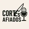 Cortes Afiados